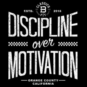 DISCIPLINE OVER MOTIVATION - T-SHIRT - $NJS8MC$ Design