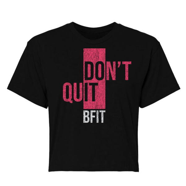 DON’T QUIT - WOMEN'S CROP T-SHIRT - $TBC3JD$ Thumbnail